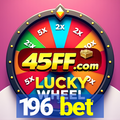 196 bet